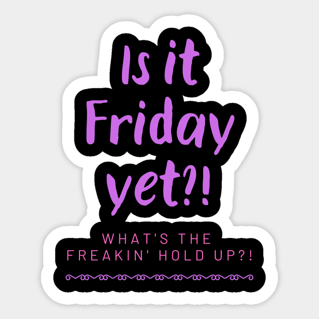 Is it Friday yet?! Sticker by Fantastic Store